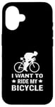 Coque pour iPhone 16 I Want To Ride My Bicycle Vélo de route Vélo de route Vélo de route