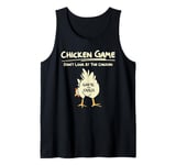 Chicken Game Don't Look At This Chicken Game Over Tank Top