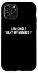 iPhone 11 Pro I Am Single Want My Number | Funny Case