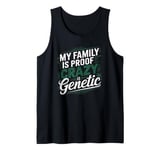 The family! My Family Is Proof That Crazy Is Genetic Tank Top