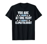 You Are You Looking at One Very Awesome Climatologist T-Shirt