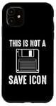 Coque pour iPhone 11 Citation amusante de Computer Nerd - This Is Not a Save Icon