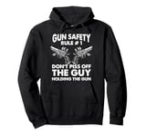 Gun Safety Rule - Don't Piss Off The Man Holding The Gun Pullover Hoodie