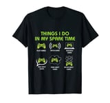 Things I Do In My Spare Time Play Game Shirt Funny Gaming T-Shirt