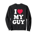 I Love My Guy Boyfriend I Heart My Hot Boyfriend Sweatshirt