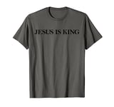 Jesus Is King Christian Faith Inspirational Jesus Is King T-Shirt