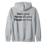 God Is Great Horses Are Good And People Are Crazy Funny Zip Hoodie