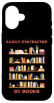 iPhone 16 Easily Distracted by Books – Funny Cute Novel & Reader Quote Case