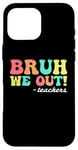 Coque pour iPhone 16 Pro Max Brut We Out Déclaration humoristique pour enseignants