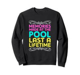 Pool Party Squad Memories made At The Pool Last A Lifetime Sweatshirt