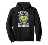 Tennis The Only Sport Where Love Means Nothing Pullover Hoodie