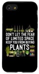 iPhone SE (2020) / 7 / 8 Plant Lover Gardening Don't Let The Fear Of Limited Space Case