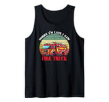 Sorry I'm Late I Saw A Fire Truck, Funny Firefighter Quotes Tank Top