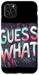 Coque pour iPhone 11 Pro Max Discours coloré Guess What pour adultes et enfants