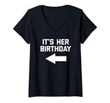 Womens It's Her Birthday T-Shirt funny saying sarcastic birthday V-Neck T-Shirt