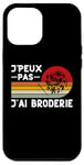 Coque pour iPhone 13 Pro Max Je Peux Pas J'ai Broderie Humour Brodeur Brodeuse Cadeau