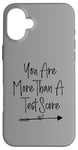 iPhone 16 Plus You Are More Than A Test Score, Funny Test Day Teacher Case