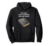 Holy Bible, The Only Fact-Checker We Can Trust – Christian Pullover Hoodie