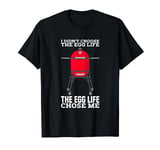 Egg life chose me Kamado Smoker grill BBQ T-Shirt