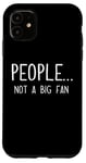 iPhone 11 Ew People Not a Big Fan I Hate People Person Funny Introvert Case