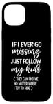 iPhone 15 Plus If I Ever Go Missing Just Follow My Kids Funny Mother's Day Case