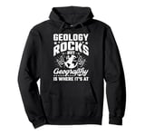 Geology Rocks But Geography Is Where It's At, Geographer Pullover Hoodie