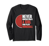 Never Underestimate A Girl Who Plays Dodgeball Dodge Ball Long Sleeve T-Shirt