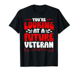 You're Looking At A Future Veteran T-Shirt