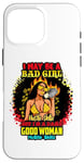 Coque pour iPhone 16 Pro Max Melanin Queen I May Be A Bad Girl But I'm A Damn Good Woman