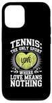 iPhone 12/12 Pro Tennis The Only Sport Where Love Means Nothing Case