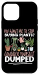 iPhone 12 mini Plant Lover Gardening You Want Me To Stop Buying Plants? Case