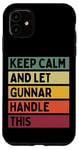 Coque pour iPhone 11 Keep Calm And Let Gunnar Handle This Funny Retro Citation