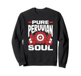 Pure Peruvian Soul Funny Peru Peruvian Sweatshirt