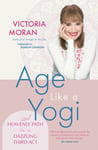 Age Like a Yogi  A Heavenly Path to a Dazzling Third Act