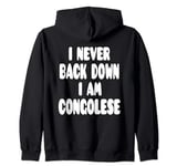 I Never Back Down I Am Congolese Zip Hoodie