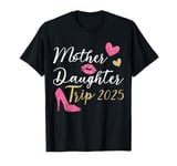 Mother Daughter Trip 2025 Matching Family Women Girls Cruise T-Shirt