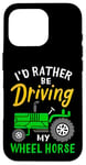 Coque pour iPhone 16 Pro Tracteur agricole amusant I'd Rather Be Driving My Wheel Horse