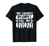 My Favourite People Call Me Nana Family Matching Gift T-Shirt