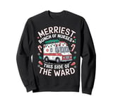 Merriest Bunch of Nurses This Side of the Ward Xmas Holiday Sweatshirt