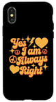 Coque pour iPhone X/XS Inscription « I Am Always Right » Yes I Am Always Right