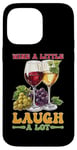 Coque pour iPhone 14 Pro Max Wine A Little Laugh A Lot Relaxation