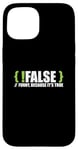 Coque pour iPhone 15 Programmeur programmation blague faux drôle parce que c'est vrai