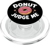 Donut Judge Me Sweets Donuts PopSockets PopGrip for MagSafe