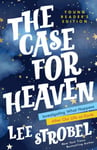 The Case for Heaven Young Reader&#039;s Edition  Investigating What Happens After Our Life on Earth