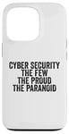 Coque pour iPhone 13 Pro Cybersécurité The Few The Proud The Paranoid Funny Techie