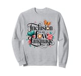 Sped Teacher Inclusion is My Love Language Sweatshirt