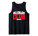 Millionaire Club Member |||-- Tank Top