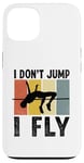 Coque pour iPhone 13 I Don't Jump I Fly Track And Field High Jumper Athlète