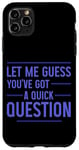 Coque pour iPhone 11 Pro Max Let Me Guess You've Got A Quick Question IT Helpdesk ---