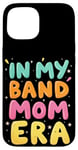 iPhone 15 IN MY Band Mom ERA Band Mom Case